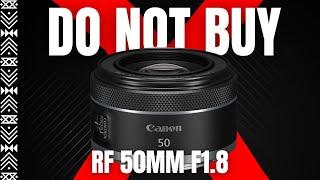 Do NOT Buy The Canon RF 50mm F1.8  Watch This Video First