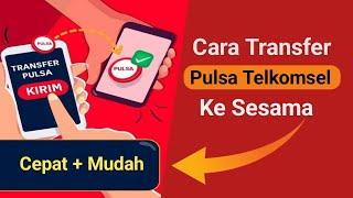 Cara Mudah Transfer Pulsa Telkomsel Ke Telkomsel 2023