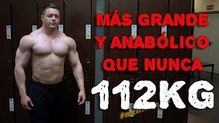 MÁS GRANDE Y ANABÓLICO QUE NUNCA 112KG COMIENZA FASE DE REGULACIÓN