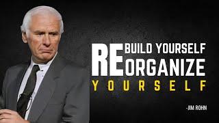 RE BUILD YOURSELF  RE ORGANIZE YOURSELF -A COMPLETE GUIDE TO FIXING YOUR LIFE  JIM ROHN Motivation