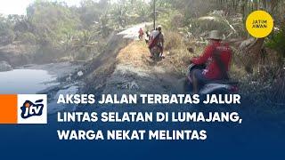 Akses Jalan Terbatas Jalur Lintas Selatan Di Lumajang Warga Nekat Melintas  JATIM AWAN JTV