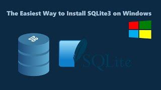 How to Install SQLite3 on Windows 10 and 11 Easy Guide