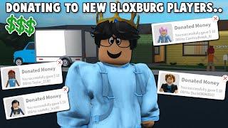 WATCHING NEW BLOXBURG PLAYERS MOVE IN and DONATING THEM MONEY...