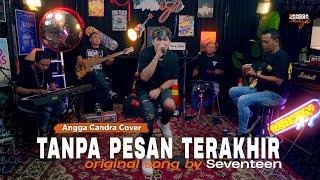 Tanpa Pesan Terakhir - Seventeen  Cover by Angga Candra Ft Himalaya Project