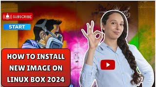 how to install new image on linux box 2024