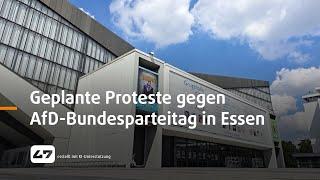 STUDIO 47 .live  GEPLANTE PROTESTE GEGEN AFD-BUNDESPARTEITAG IN ESSEN