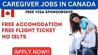 WORK IN CANADA AS A CAREGIVER - Free Visa Sponsorship 2024