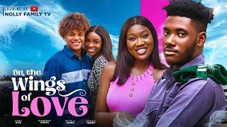 ON THE WINGS OF LOVE New Movie Chidi Dike Chinenye Nnebe Isreal Henry 2023 Nigerian Nolly Movie