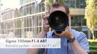 Sigma 105 mm f1.4 ART  Tolle Bildschärfe tolles Bokeh und hohes Gewicht Deutsch