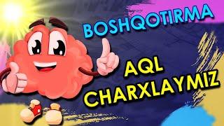 AQL CHARXLOVCHI BOSHQOTIRMALAR  МАНТИҚИЙ ФИКРЛАШ ҚОБИЛИЯТИНГИЗНИ ТЕКШИРИНГ