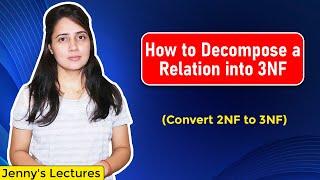 Lec23 How to Decompose a Relation into 3NFThird Normal Form with example  Convert 2NF to 3NF