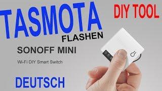 SONOFF MINI TUTORIAL German  TASMOTA flashing  Sonoff DIY Tool  OPENHAB 2 manual