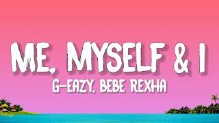 G-Eazy Bebe Rexha - Me Myself & I Lyrics