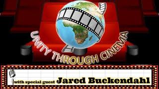 Unity Through Cinema  Episode 7 featuring Jared Buckendahl