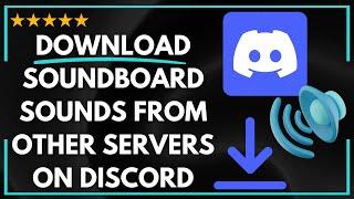  How to DOWNLOAD SOUNDBOARD SOUNDS FROM OTHER SERVERS ON DISCORD - FULL UPDATED GUIDE 