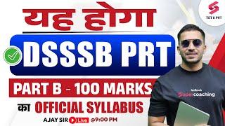 DSSSB 2024 PRT COMPLETE SYLLABUS  DSSSB PRT PART B 100 MARKS  DSSSB PRT NOTIFICATION  AJAY SIR