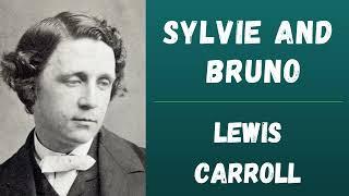 Sylvie and Bruno by Lewis Carroll  Full Audiobook 