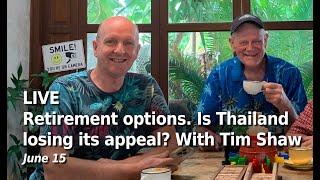 LIVE - Retirement options. Why Thailand? With guest Tim Shaw