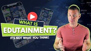 What Is Edutainment Content?  Its not what you think