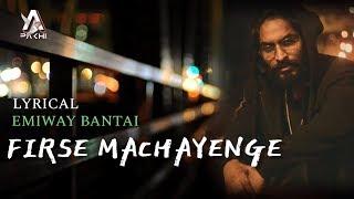 FIRSE MACHAYENGE  EMIWAY BANTAI  SONG LYRICS BY ACHIN PAKHI 