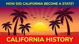 California History  How did California become a State?