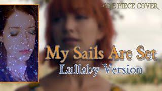 Sharm  My Sails Are Set Lullaby Version One Piece Cover