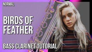 How to play Birds of Feather by Billie Eilish on Bass Clarinet Tutorial