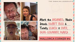 MALLORCA CORKER 4 Mark the MOANER Nadia Steals BUFFET FOOD & Totally LOSES it OVER SUN-LOUNGER WARS