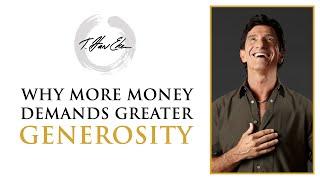 Why More Money Demands Greater Generosity