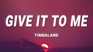Timbaland - Give It To Me Lyrics ft. Nelly Furtado Justin Timberlake