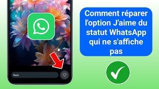 Correction  Nouvelle mise à jour de loption Jaime du statut WhatsApp