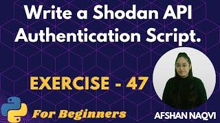 #47 Exercise - Python Shodan API Authentication Tutorial Verify Your API Key with a Test Query