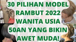 30 Rekomendasi Model Rambut 2022 Wanita Usia 50an