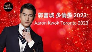 郭富城 多倫多 2023  Aaron Kwok Toronto 2023