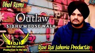 Outlaw  Punjabi Song  Sidhu Moose Wala  Dhol Remix  Ravi Rai Lahoria Production in the mix