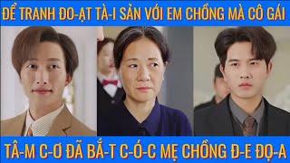 Để tranh đo-ạt tà-i sản với em chông mà cô gái tâ-m c-ơ đã bắ-t c-ó-c mẹ chồng đ-e dọ-a