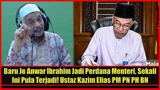 Baru Je Anwar Ibrahim Jadi Perdana Menteri Sekali Ini Pula Terjadi Ustaz Kazim Elias PM PN PH BN