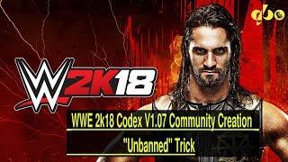 WWE 2k18 Codex V1.07 Community Creation Unbanned Trick