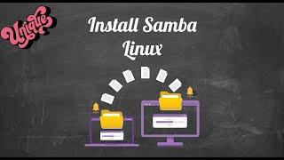 Install And Configure Samba Server In CentOS 7