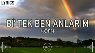 KÖFN - Bi Tek Ben Anlarım SözleriLyrics