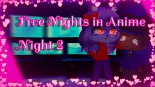 Five Nights in Anime Fnia {Night-2} GC