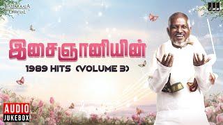 இசைஞானியின் 1989 Hits Volume 3  Maestro Ilaiyaraaja  Evergreen Song in Tamil  80s Songs