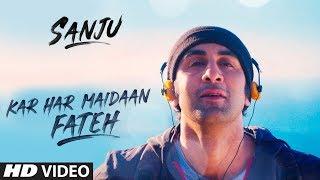 Sanju KAR HAR MAIDAAN FATEH  Ranbir Kapoor  Rajkumar Hirani  Sukhwinder Singh  Shreya Ghoshal