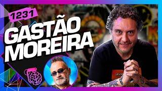 GASTÃO MOREIRA +REGIS TADEU - Inteligência Ltda. Podcast #1231