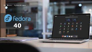 Fedora 40 - Whats New?