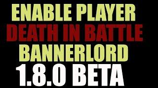 Mount & Blade II Bannerlord How To  Enable Player Death In Battle In 1.8.0 Beta