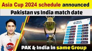 Asia Cup 2024 schedule announced  Pakistan vs India match date