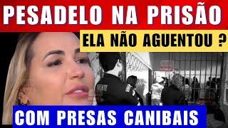 URGENTE DEOLANE BEZERRA NÃO SUPORTA e encara o PIOR Pesadelo em cadeia com presas canibais.