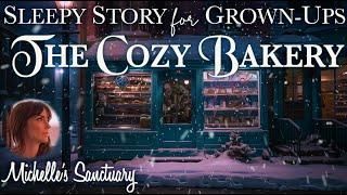 Calm Bedtime Story  THE COZY BAKERY  Coziest Sleepy Story for Grown-Ups wFire Sounds