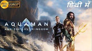 Aquaman and the Lost Kingdom Full Movie In Hindi Dubbed  Jason Momoa  Amber Heard  Review & Facts